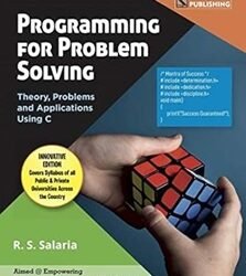 Programming For Problem Solving - Theory Problems And Applications Using C