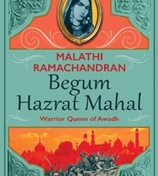 Begum Hazrat Mahal: Warrior Queen Of Awadh