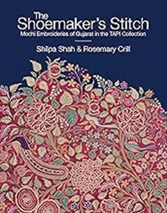 The Shoemakers Stitch: Mochi Embroideries Of Gujarat In The Tapi Collection