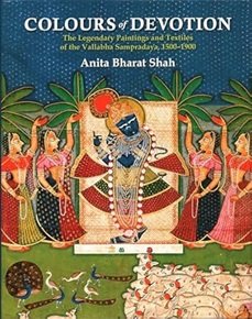 Colours Of Devotion: The Legendary Paintings And Textiles Of The Vallabha Sampradaya, 1500-1900