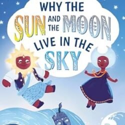 Why The Sun & The Moon Live In The Sky