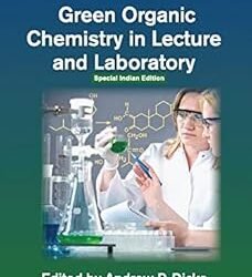 Green Organic Chemistry In Lecture And Laboratory