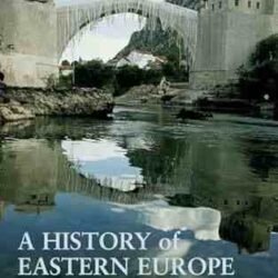 A History Of Eastern Europe: Crisis And Change