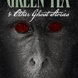 Green Tea and Other Ghost Stories