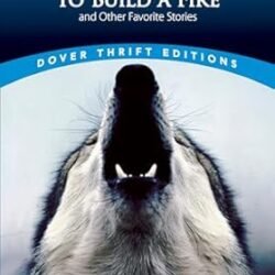 To Build a Fire and Other Favorite Stories