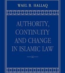 Authority, Continuity and Change in Islamic Law