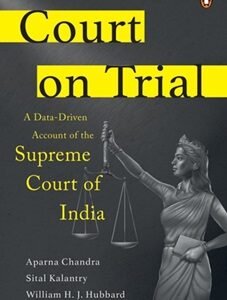Court On Trial: A Data-Driven Account Of The Supreme Court Of India