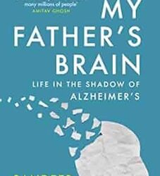 My Fathers Brain: Life In The Shadow Of Alzheimers
