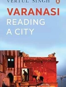 Banaras A Journey Into The Heart Of The City