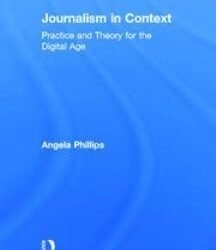 Journalism In Context Practice And Theory For The Digital Age