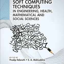 Soft Computing Techniques: In Engi. Health, Mathematical And Social Sciences
