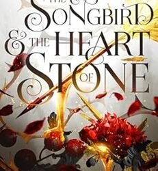 The Songbird And The Heart Of Stone