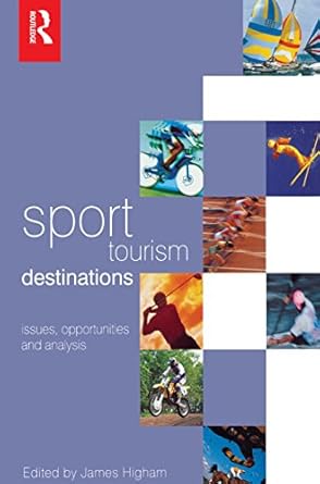 Sport Tourism Destinations: Issues, Opportunities And Analysis