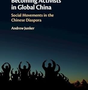 Becoming Activists in Global China: Social Movements in the Chinese Diaspora