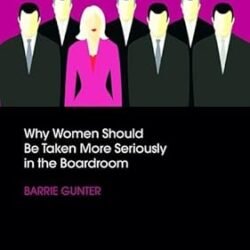 Why Women Should Be Taken More Seriously In The Boardroom