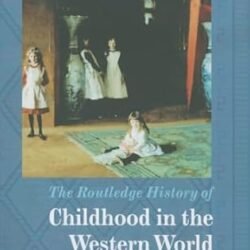 The Routledge History Of Childhood In The Western World