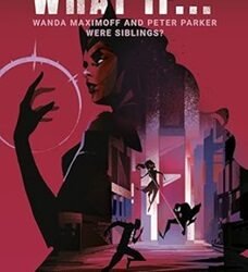 What If… Wanda Maximoff and Peter Parker Were Siblings?