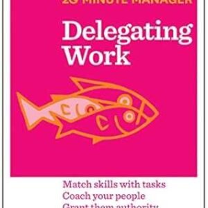 Delegating Work (20-Minute Manager Series)