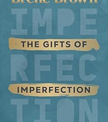 The Gifts Of Imperfection