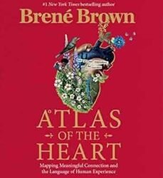 Atlas Of The Heart : Mapping Meaningful