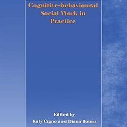 Cognitive Behavioural Social Work In Practice