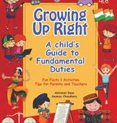 Growing Up Right: A Childs Guide To Fundamental Duties