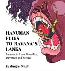 Hanuman Flies To Ravanas Lanka: Lessons In Love, Humility, Devotion And Service