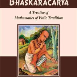 Lilavati Of Bhaskaracarya ( A Treatise Of Mathematics Of Vedic Tradions)