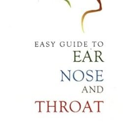 Easy Guide To Ear, Nose And Throat