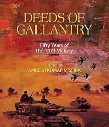 Deeds Of Gallantry - Fifty Years of the 1971 Victory