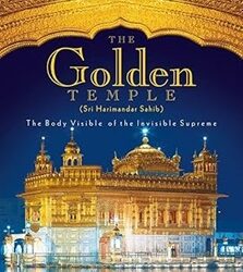 The Golden Temple (Sri Harimandar Sahib) : The Body Visible Of The Invisible Supreme