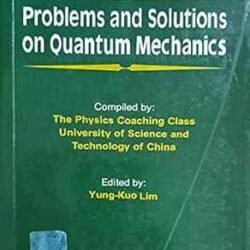 Problems And Solutions On Quantum Mechanics