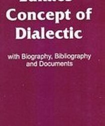 Lukacs Concept of Dialectic: With Biography and Documents