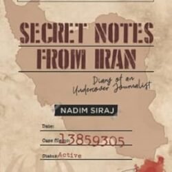 Secret Notes From Iran Diary of an Undercover Journalist