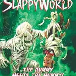 Goosebumps Slappyworld  #8: The Dummy Meets The Mummy!