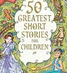 50 Greatest Short Stories For Children