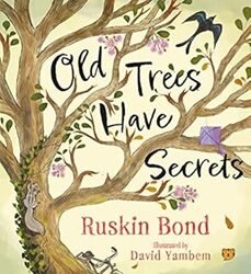 Old Trees Have Secrets by Ruskin Bond