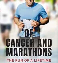 Of Cancer and a Marathon: A Lifetime Against All Odds