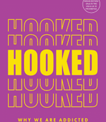 Hooked: Why We Are Addicted And How To Break Free