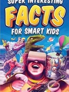Super Interesting Facts For Smart Kids