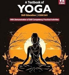 A Textbook Of Yoga CBSE Class 12 (Skill Education / Code 841)