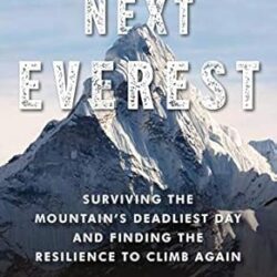 The Next Everest Surviving the Mountains Deadliest Day