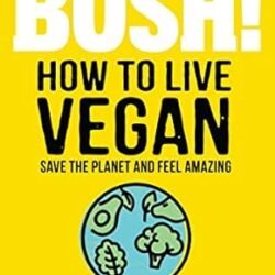 Bosh! How To Live Vegan