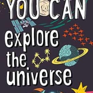 You Can Explore The Universe