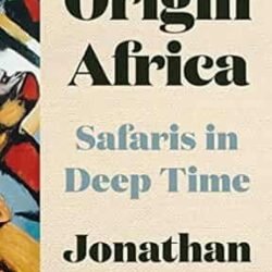Origin Africa: Safaris In Deep Time
