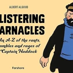 Blistering Barnacles: An A-Z Of The Rants, Rambles And Rages Of Captain Haddock