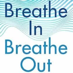 Breathe In, Breathe Out