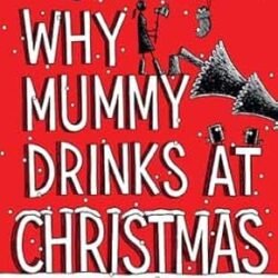 Why Mummy Drinks At Christmas