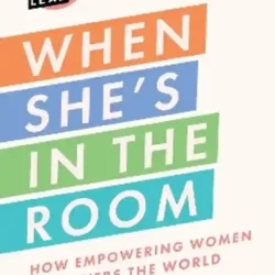 When She’s In The Room: How Empowering Women Empowers