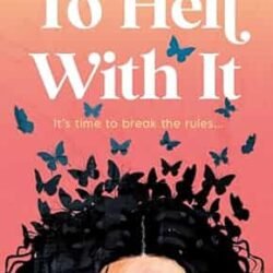 To Hell With It